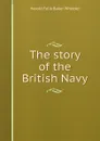 The story of the British Navy - Harold Felix Baker Wheeler