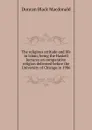 The religious attitude and life in Islam; being the Haskell lectures on comparative religion delivered before the University of Chicago in 1906 - Duncan Black Macdonald