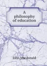 A philosophy of education - John MacDonald