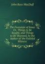 The Footsteps of Jesus: Or, Things to Be Sought, and Things to Be Shunned, by the Author of .the Faithful Witness.. - John R. Macduff