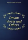Dream Verses and Others - Elizabeth Roberts MacDonald