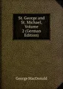 St. George and St. Michael, Volume 2 (German Edition) - MacDonald George