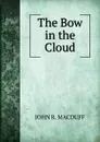 The Bow in the Cloud - John R. Macduff