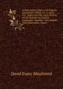 A Dictionary of Select and Popular Quotations: Which Are in Daily Use: Taken from the Latin, French, Greek, Spanish and Italian Languages: Together . Into English, with Illustrations Histori - David Evans Macdonnel