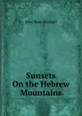 Sunsets On the Hebrew Mountains - John R. Macduff