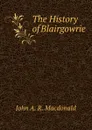 The History of Blairgowrie - John A. R. Macdonald