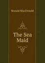 The Sea Maid - Ronald MacDonald