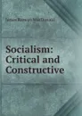 Socialism: Critical and Constructive - James Ramsay MacDonald