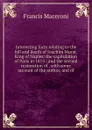 Interesting facts relating to the fall and death of Joachim Murat, King of Naples: the capitulation of Paris in 1815 : and the second restoration of . with some account of the author, and of - Francis Maceroni