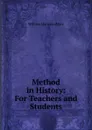 Method in History: For Teachers and Students - William H. Mace