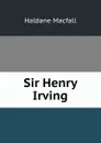 Sir Henry Irving - Haldane Macfall