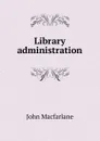 Library administration - John MacFarlane