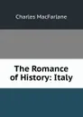 The Romance of History: Italy - Charles MacFarlane