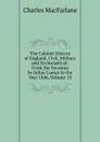 The Cabinet History of England, Civil, Military and Ecclesiastical: From the Invasion by Julius Caesar to the Year 1846, Volume 13 - Charles MacFarlane