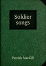 Soldier songs - Patrick MacGill