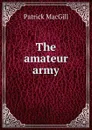 The amateur army - Patrick MacGill