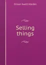 Selling things - Orison Swett Marden