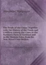 The Feuds of the Clans: Together with the History of the Feuds and Conflicts Among the Clans in the Northern Parts of Scotland and in the Western Isles, from the Year Mxxxi Unto Mcdxix. - Alexander Macgregor