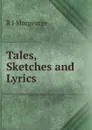 Tales, Sketches and Lyrics - R J Macgeorge