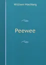 Peewee - William MacHarg