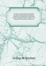 A treatise on the federal corporation tax law of 1909 electronic resource: together with appendices containing the act of Congress and Treasury . and explanations and forms of returns - Arthur W Machen