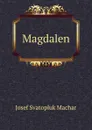 Magdalen - Josef Svatopluk Machar