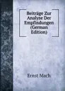 Beitrage Zur Analyse Der Empfindungen (German Edition) - Ernst Mach
