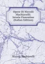 Opere Di Niccolo Machiavelli: Istorie Fiorentine (Italian Edition) - Machiavelli Niccolò