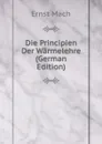 Die Principien Der Warmelehre (German Edition) - Ernst Mach