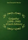 Golgatha: (1896-1900) (Czech Edition) - Josef Svatopluk Machar