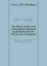 The Morris book: with a description of dances as performed by the Morris men of England - Cecil J. 1859-1924 Sharp