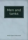 Men and tanks - James Cheyne Macintosh