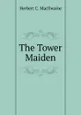The Tower Maiden - Herbert C. MacIlwaine