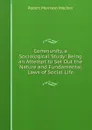 Community, a Sociological Study: Being an Attempt to Set Out the Nature and Fundamental Laws of Social Life - Robert Morrison MacIver