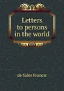 Letters to persons in the world - de Sales Francis
