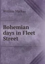 Bohemian days in Fleet Street - William Mackay