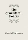 The quadliteral. Poems - Campbell Mackinnon