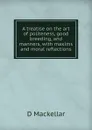 A treatise on the art of politeness, good breeding, and manners, with maxims and moral reflections - D Mackellar