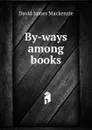 By-ways among books - David James Mackenzie