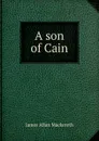 A son of Cain - James Allan Mackereth