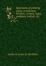 Specimens of printing types: ornaments, borders, corners, rules, emblems, initials, .c. - Smiths & Jordan Co MacKellar