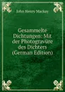Gesammelte Dichtungen: Mit der Photogravure des Dichters (German Edition) - John Henry Mackay