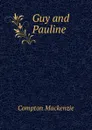 Guy and Pauline - Compton Mackenzie
