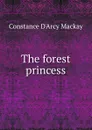 The forest princess - Constance d'Arcy Mackay