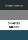 Sinister street - Compton Mackenzie