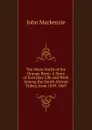Ten Years North of the Orange River: A Story of Everyday Life and Work Among the South African Tribes, from 1859-1869 - John Mackenzie