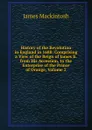 History of the Revolution in England in 1688: Comprising a View of the Reign of James Ii. from His Accession, to the Enterprise of the Prince of Orange, Volume 2 - James Mackintosh