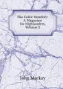 The Celtic Monthly: A Magazine for Highlanders, Volume 2 - John Mackay