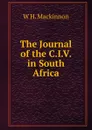 The Journal of the C.I.V. in South Africa - W H. Mackinnon