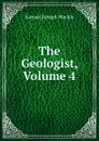 The Geologist, Volume 4 - Samuel Joseph Mackie